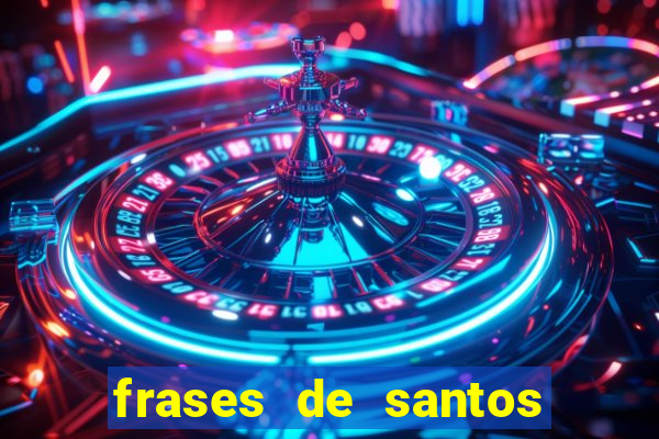 frases de santos sobre musica